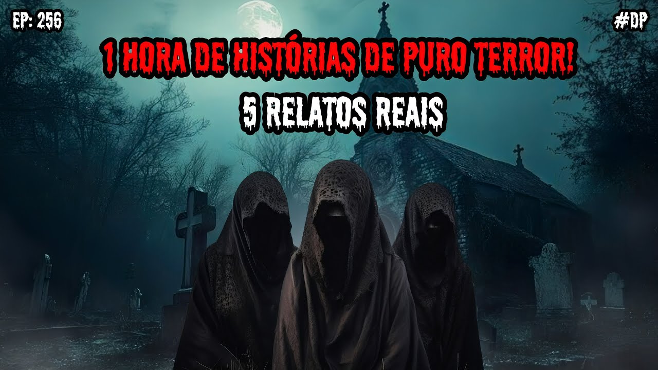 1 HORA DE TERROR - 5 RELATOS REAIS | EP.256 #dp