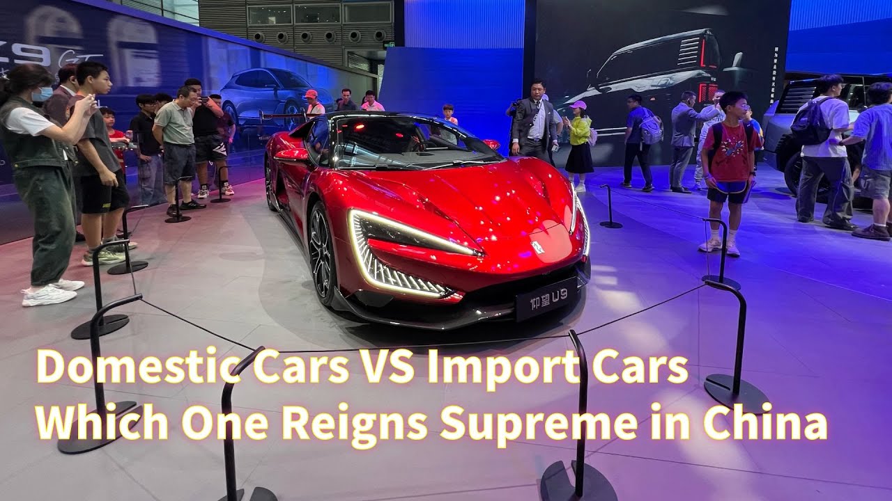 2024 | Domestic Cars VS Import Cars Which One Reigns Supreme in China