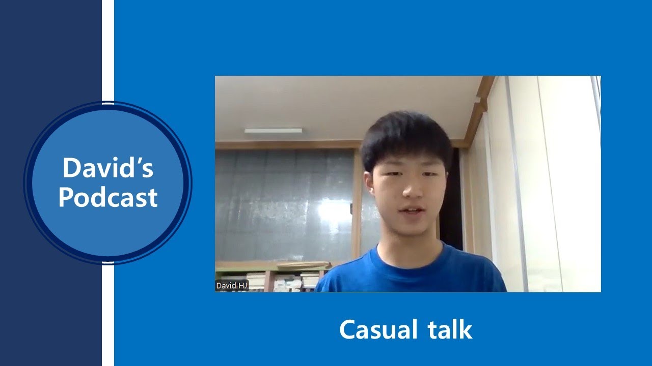 (David's Podcast) Casual talk