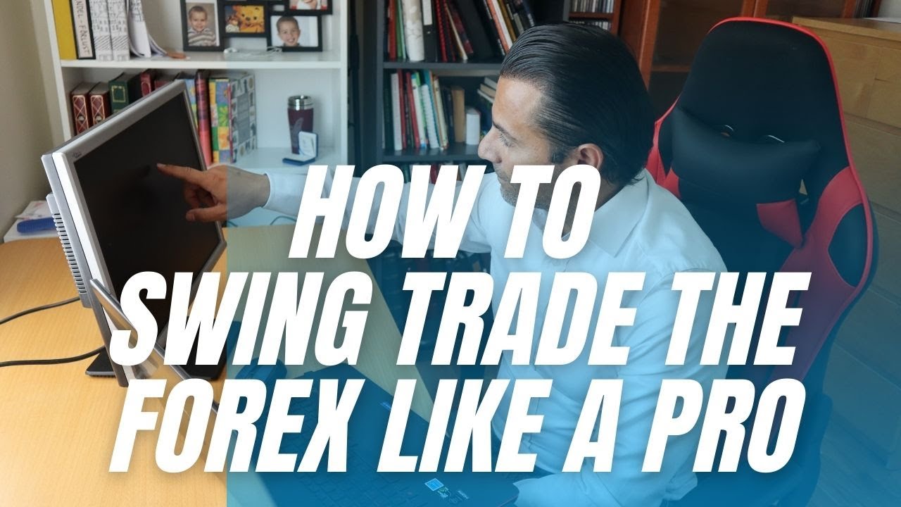 How To Swing Trade The Forex Like a PRO