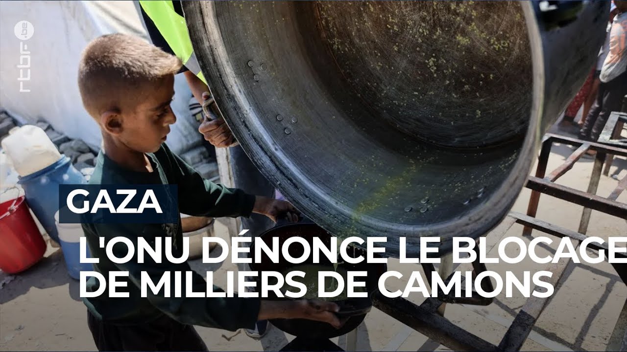 GAZA : L'ONU dénonce le blocage de milliers de camions - RTBF Info