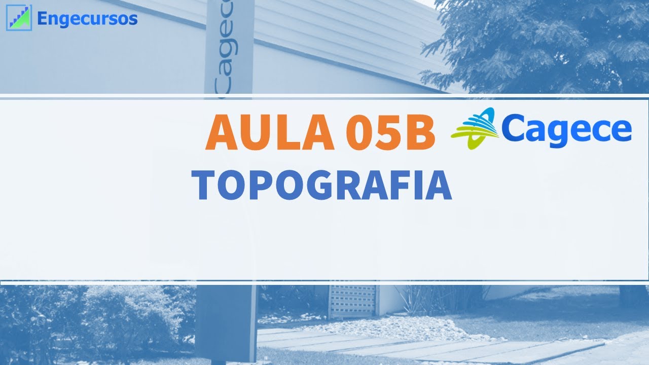 CAGECE - Semana 04 - Aula 05B - Topografia