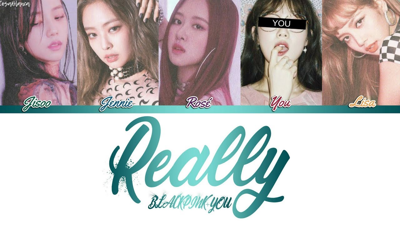 BLACKPINK (블랙핑크) — 'Really' (5 Members ver.) (Color Coded Lyrics Han|Rom|Eng)