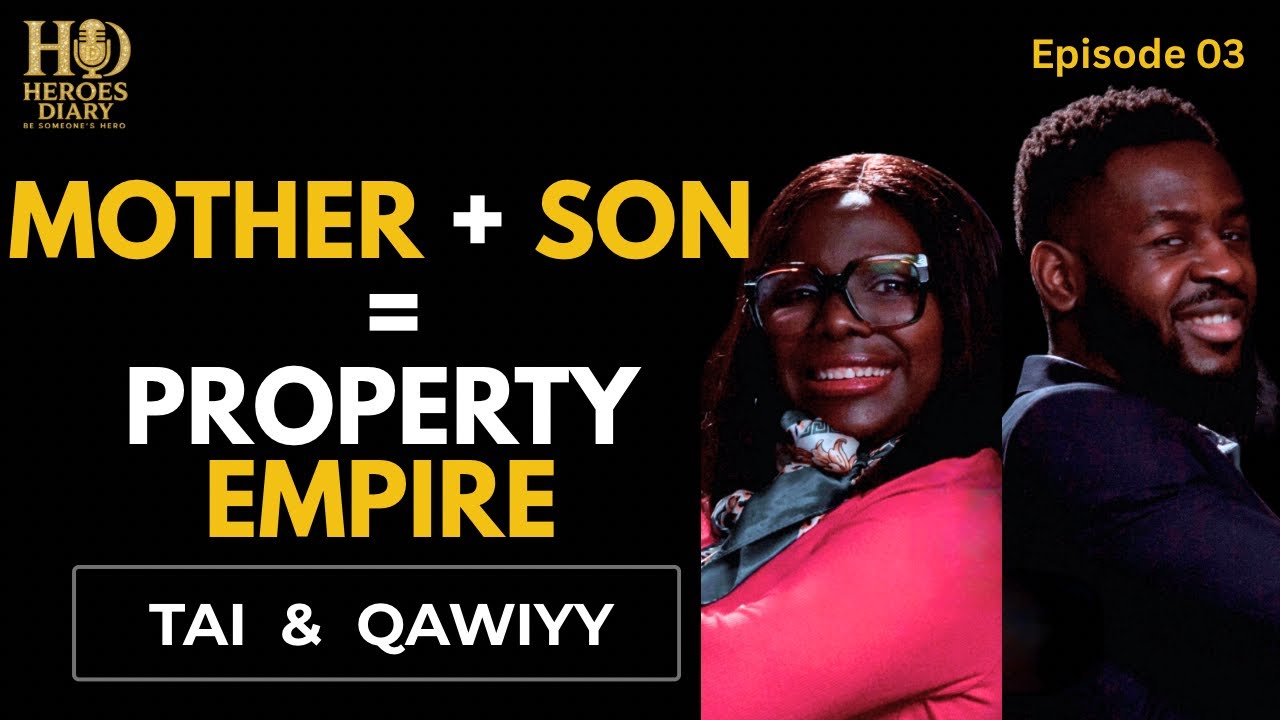 EP.03 || Tai & Qawiyy: Family Hustle; How This Mother & Son Built a Real Estate Empire from Nothing