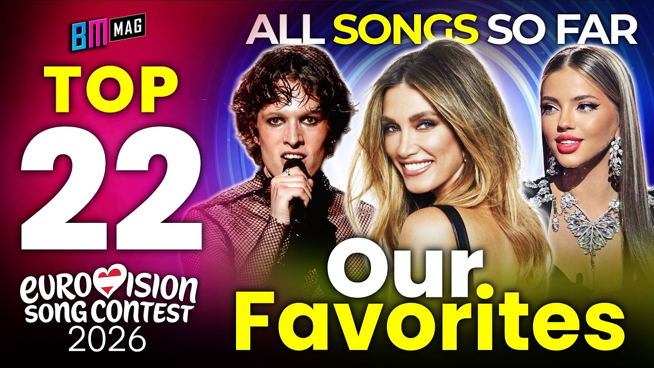 Our TOP 22 Favorite Songs - Eurovision Song Contest 2026 - All Songs So Far