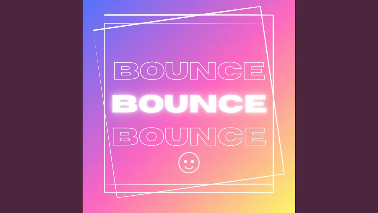 BOUNCE