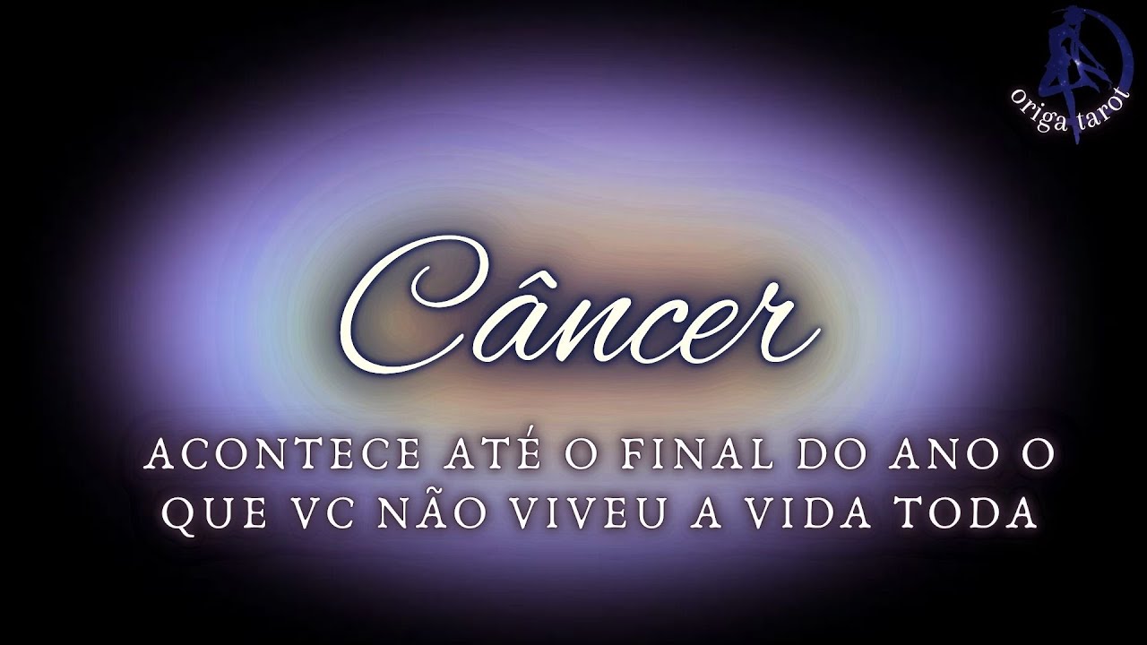 Câncer - Num piscar de olhos tudo muda 👁