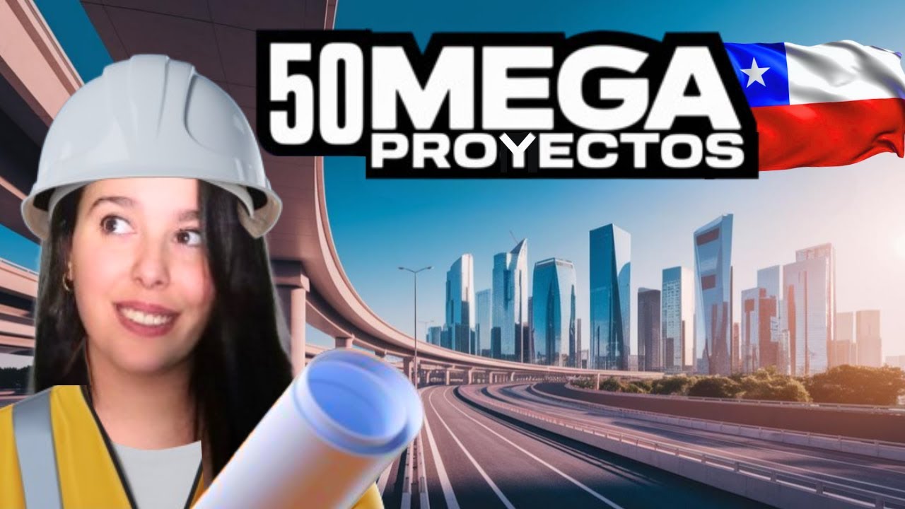 ESPAÑOLA descubre Los 50 MEGAPROYECTOS más ambiciosos de CHILE