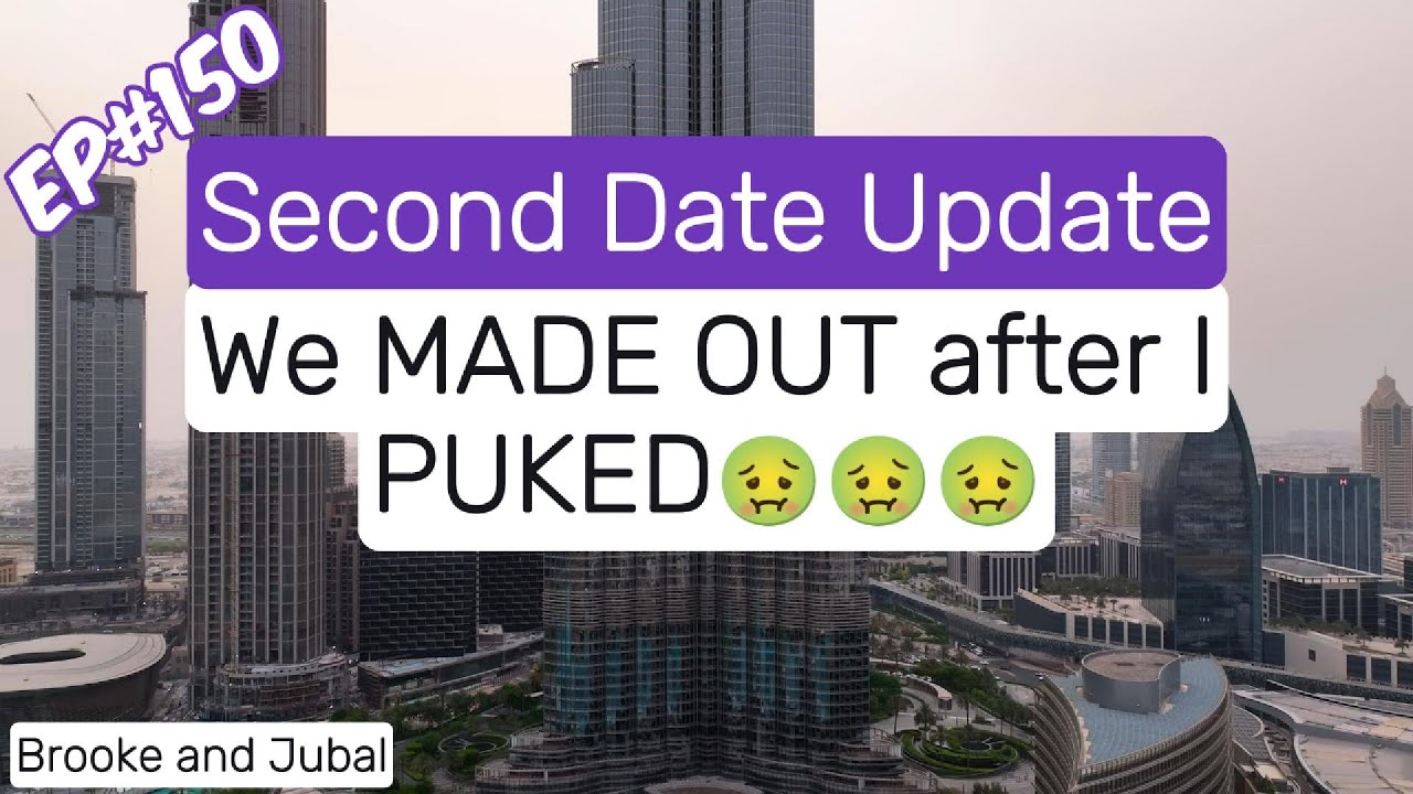 Brooke and Jubal Second Date Update - EP#150 We MADE OUT after I PUKED🤢🤢🤢