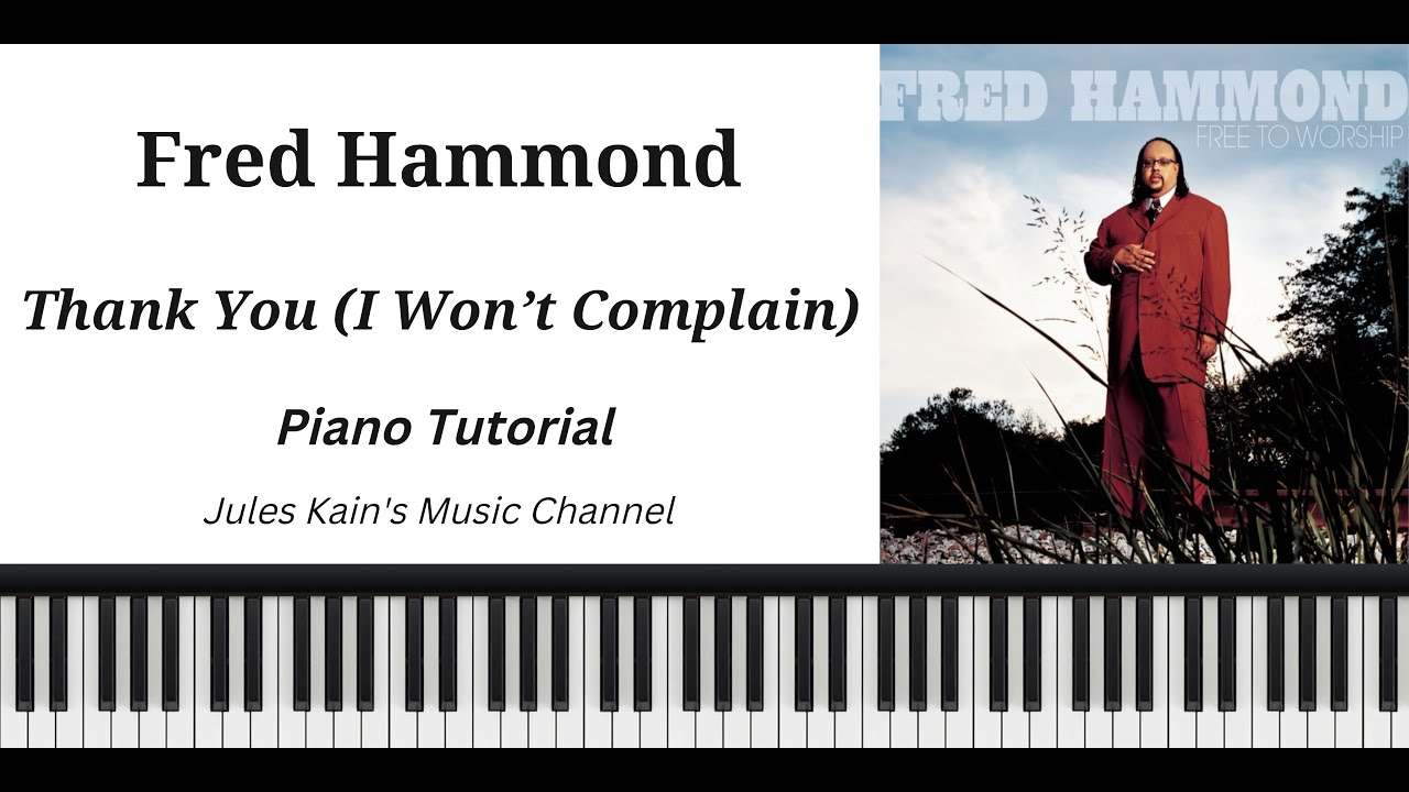 Fred Hammond - Thank You (Lord I Won't Complain) - Piano Tutorial