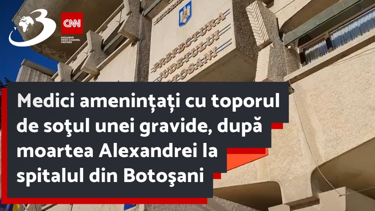 Medici amenințați cu toporul de soţul unei gravide, după moartea Alexandrei la spitalul din Botoşani