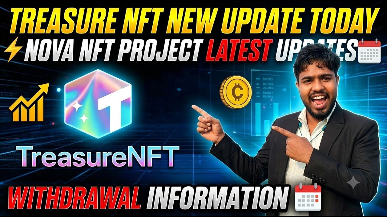 TREASURE NFT NEW UPDATE TODAY | LATEST UPDATES AND INFORMATION | WITHDRAWAL UPDATE NOVA NFT PROJECT