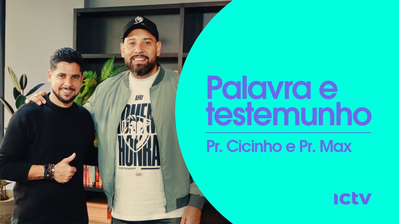 PALAVRA E TESTEMUNHO DO PR. CICINHO COM PR. MAX || ICTV
