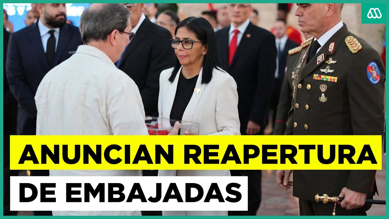 Anuncian reapertura de embajadas de Venezuela