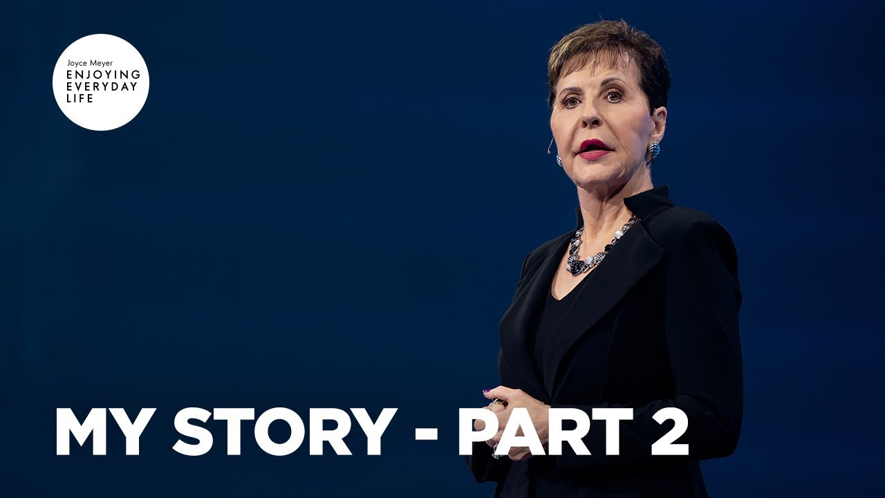 My Story - Pt 2 | Enjoying Everyday Life | Joyce Meyer