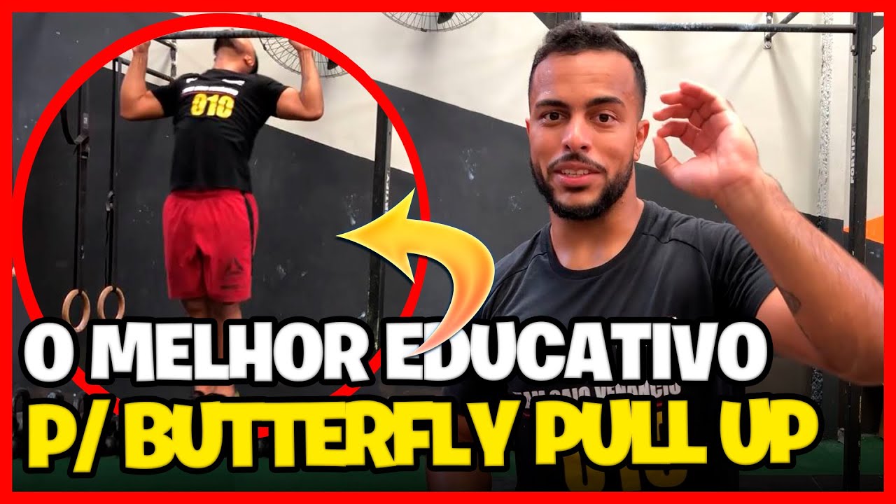 O MELHOR EDUCATIVO PARA BUTTERFLY PULL UP