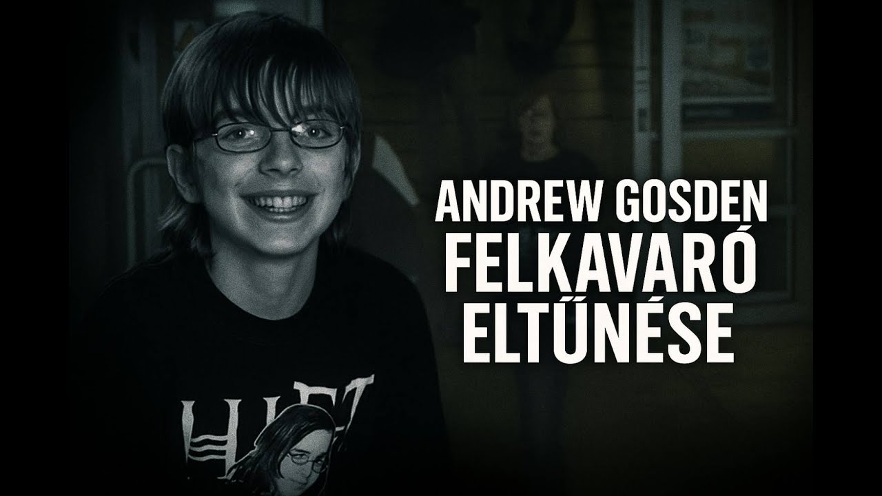 Andrew Gosden felkavaró eltűnése