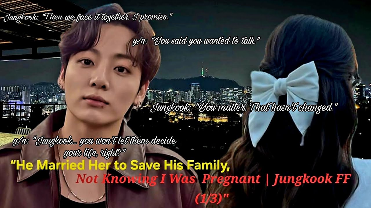 “He Married Her to Save His Family, Not Knowing I Was Pregnant | Jungkook FF (1/3)