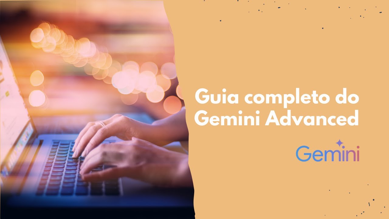 Guia completo do Gemini Advanced