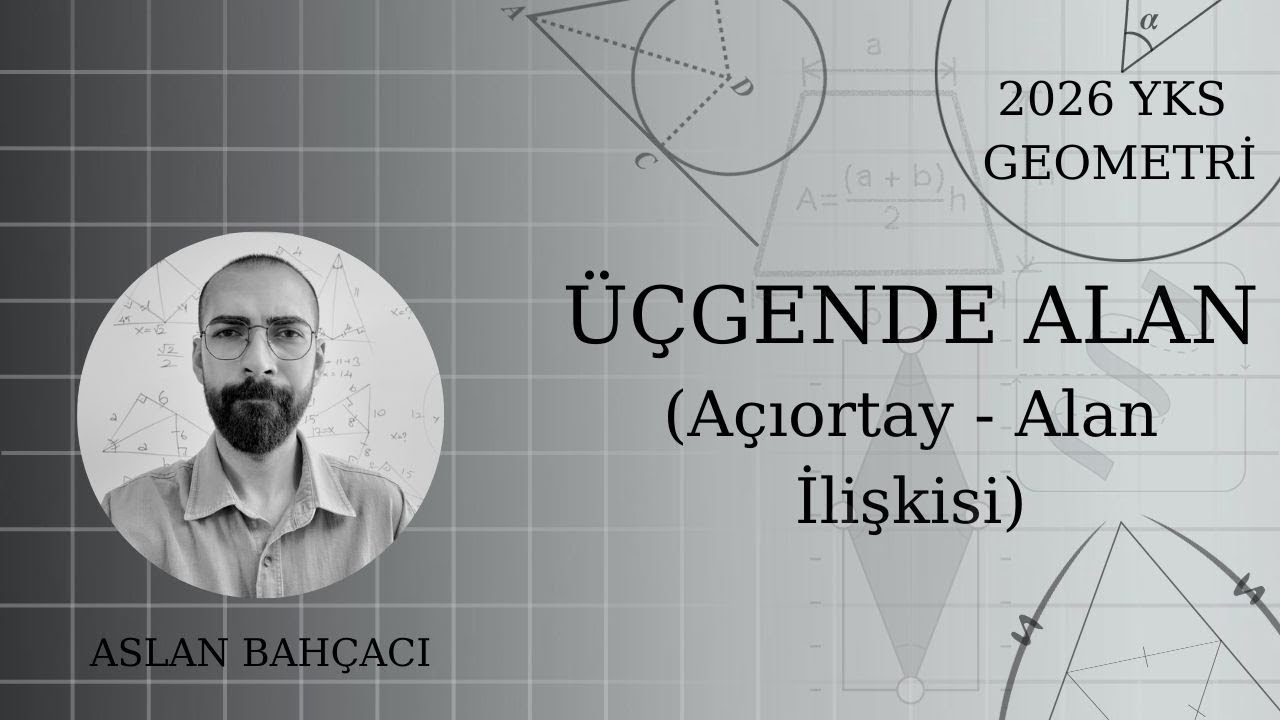 Ders22 - ÜÇGENDE ALAN(Açıortay - Alan İlişkisi)