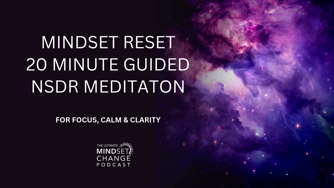 The Mindset Reset : 20 Minute Guided NSDR Meditation, For Focus, Calm & Clarity.  #nsdrmeditation