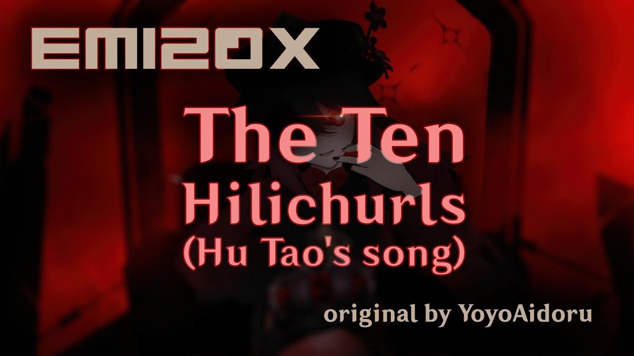 EM120X - The Ten Hilichurls (Hu Tao's song) (feat. YoyoAidoru)