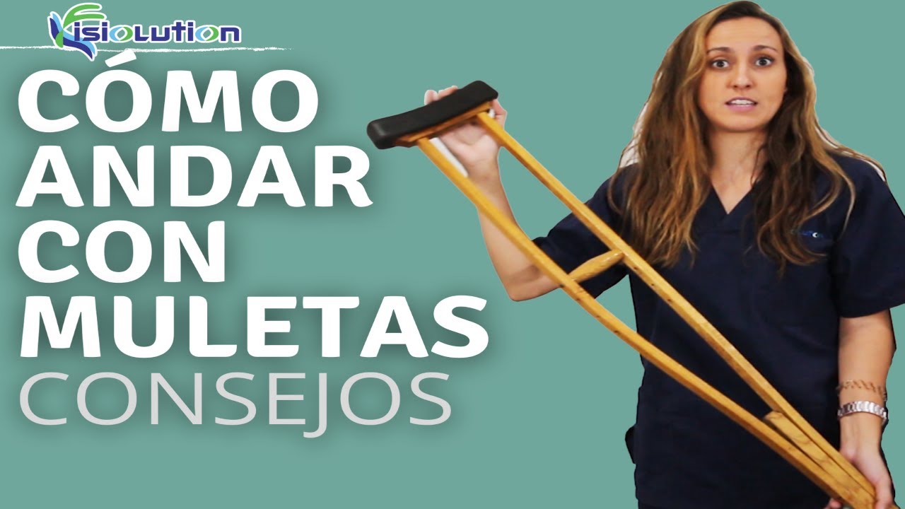 COMO ANDAR o CAMINAR con MULETAS -CONSEJOS y RECOMENDACIONES | Fisiolution