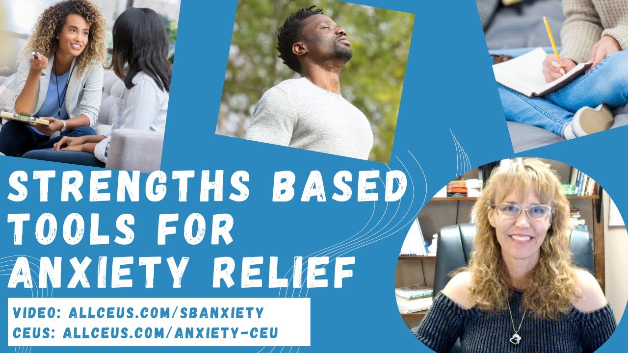 Strengths Based Tools for Anxiety Relief | CBT Counseling Skills