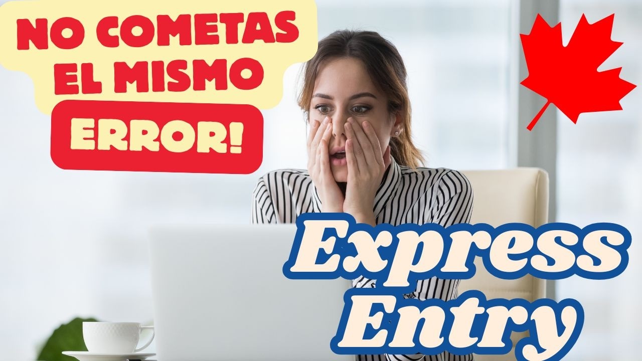 Muchos crean su Express Entry mal desde el inicio (no seas uno de ellos)