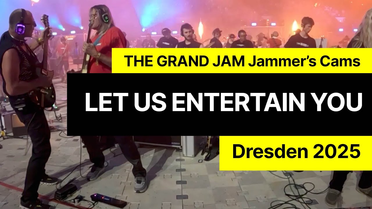 Let us entertain you  – THE GRAND JAM Jammer’s Cams