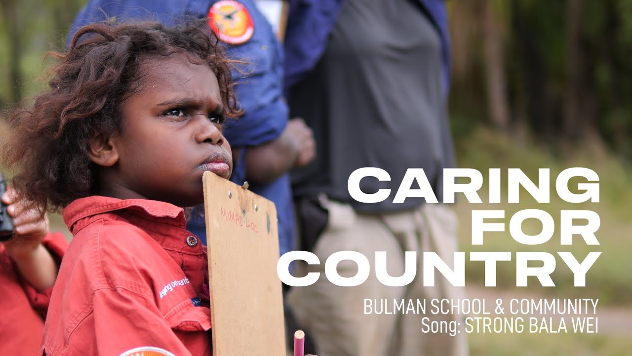 Caring for Country: Strong Bala Wei - Bulman School & Community | The Song Room