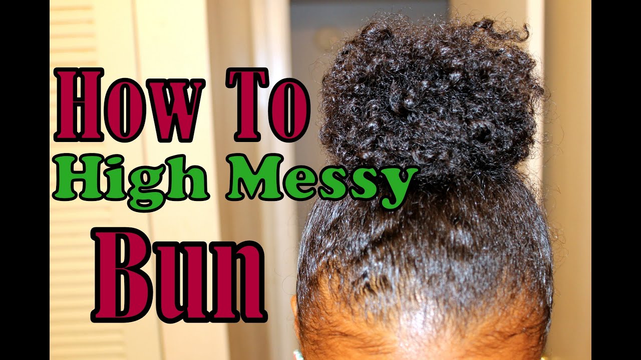 How To High Messy Bun Thin Short Natural Hair