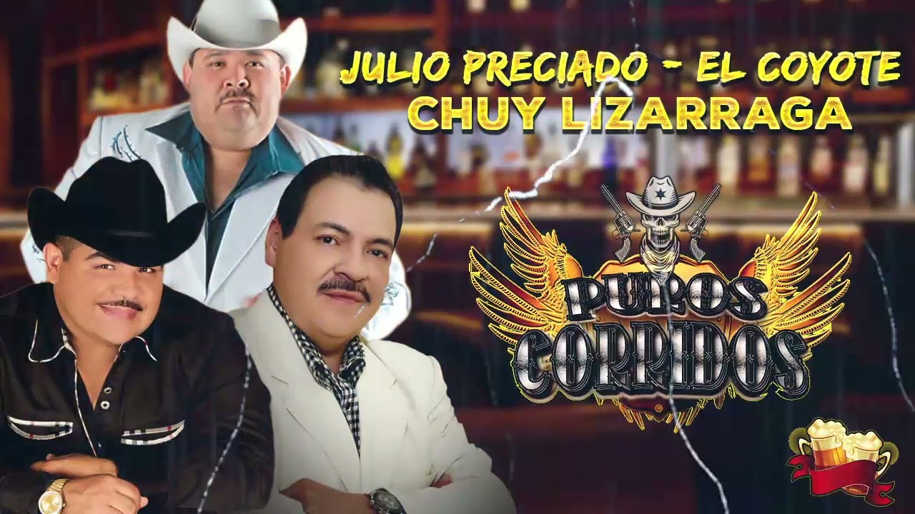 Julio Preciado, El Coyote, Chuy Lizarraga Mix - Top 46 Mejores Canciones - Corridos Pesados