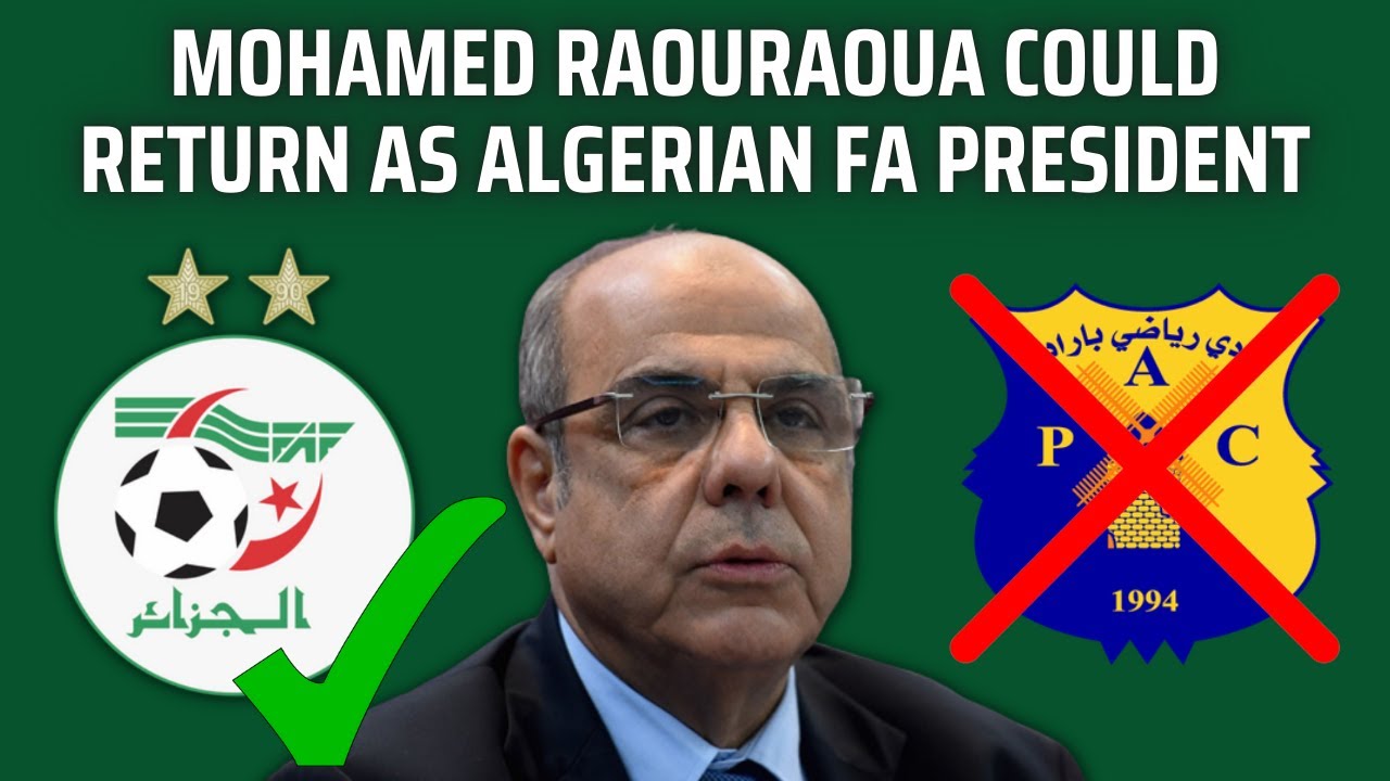 Mohamed Raouraoua could RETURN as PRESIDENT of FAF! | محمد روراوة