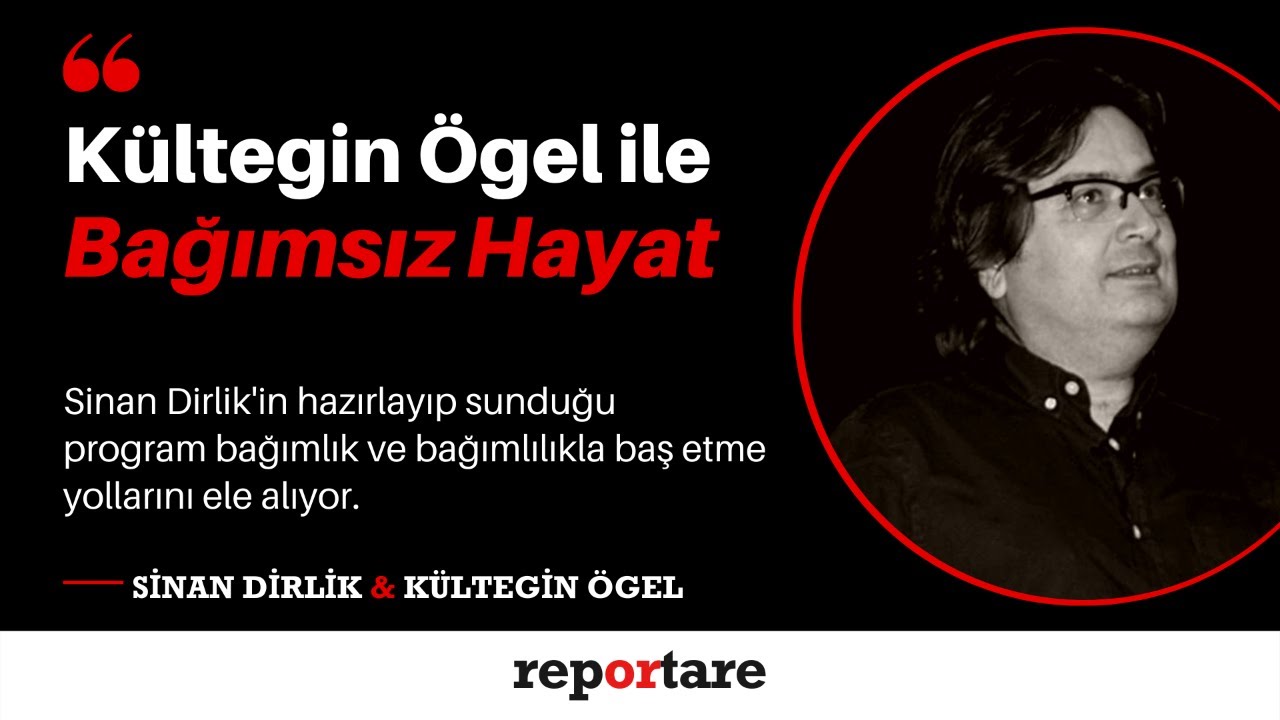 Kültegin Ögel ile Bağımsız Hayat...