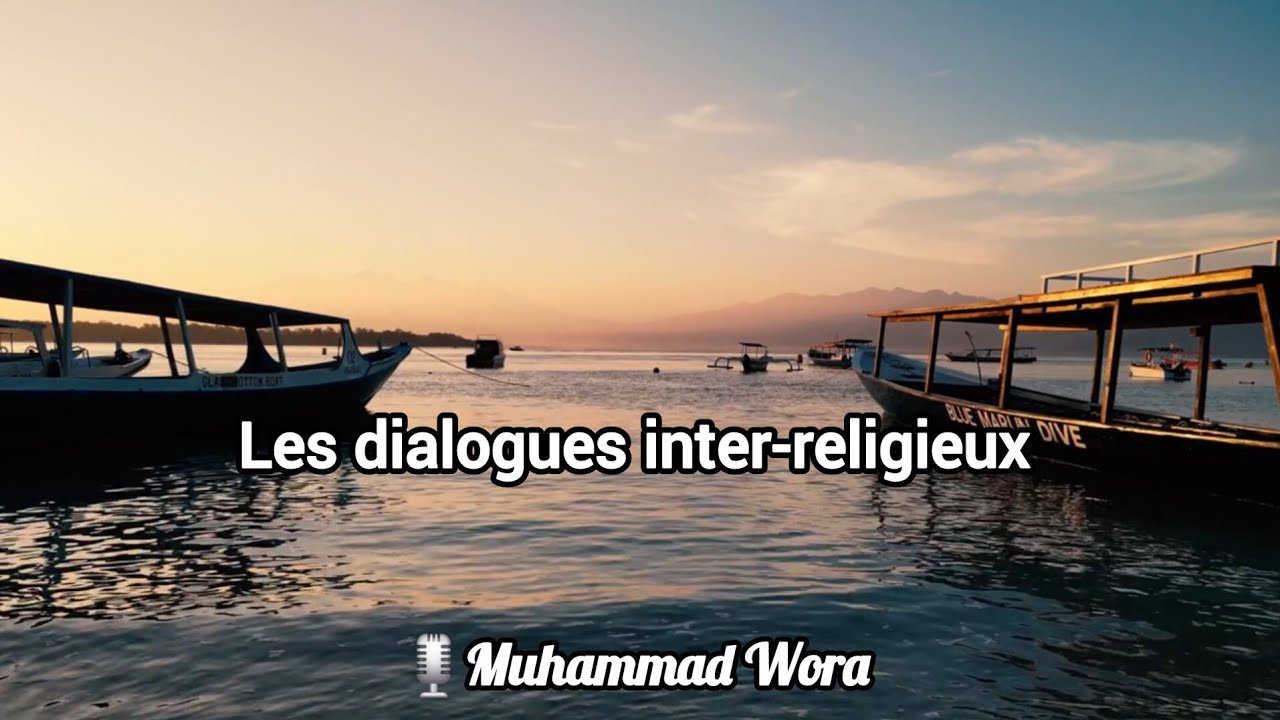 Les dialogues inter-religieux | Muhammad Wora 