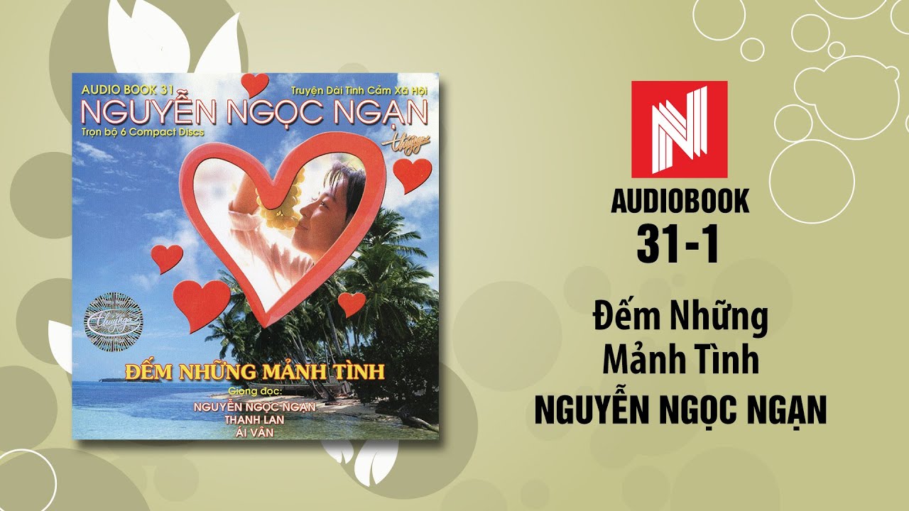 Nguyễn Ngọc Ngạn | Đếm Những Mảnh Tình - Phần 1 (Audiobook 31)