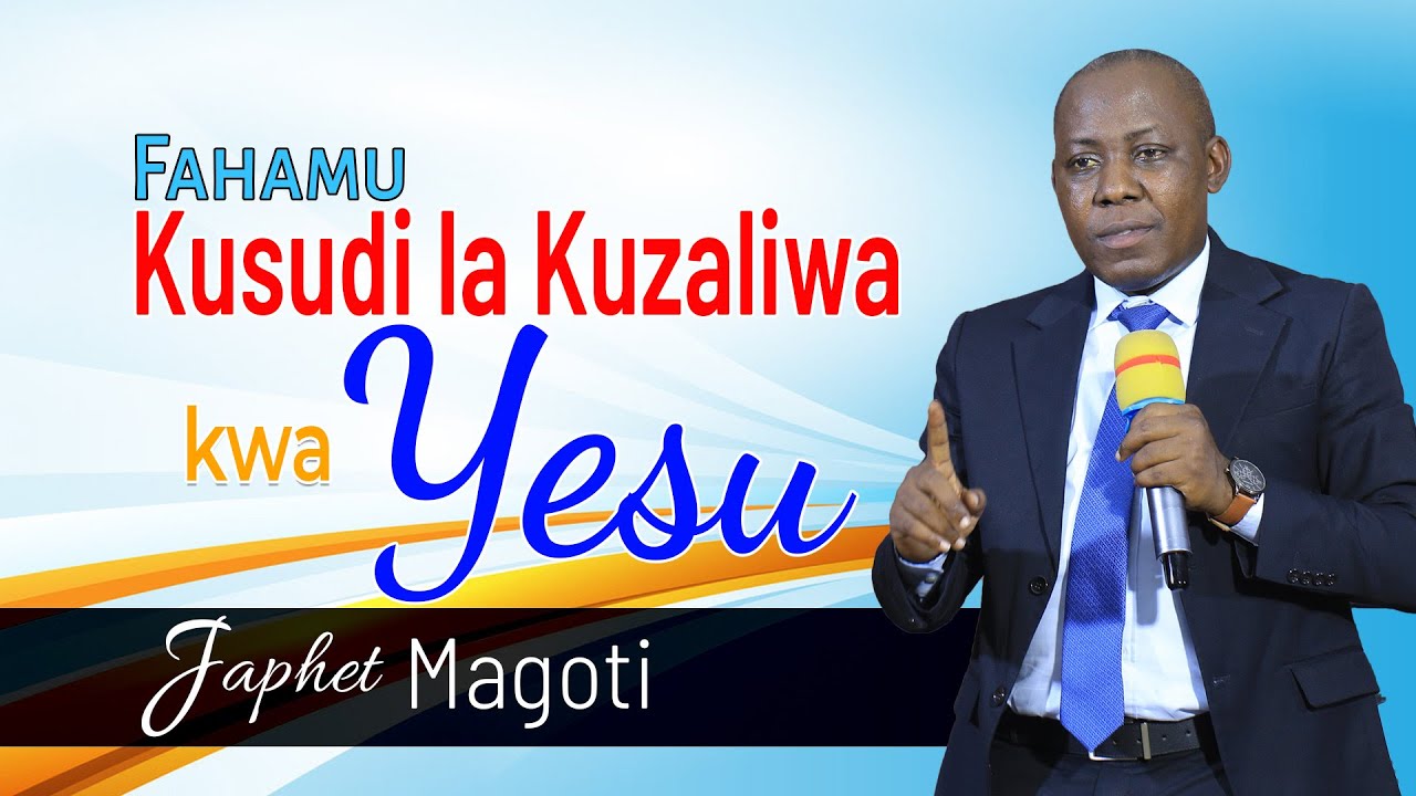 FAHAMU KUSUDI LA KUZALIWA KWA YESU ~ Japhet Magoti