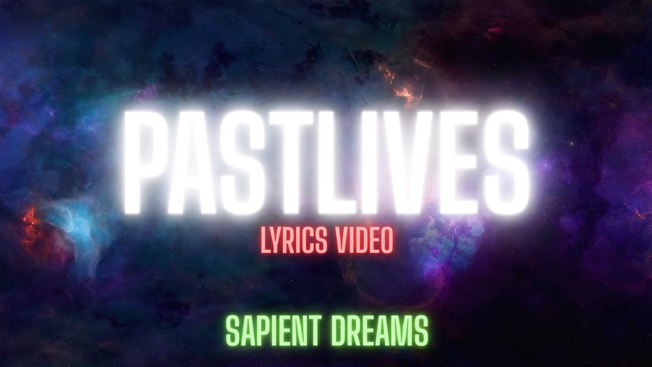Pastlives Lyrics (By SapientDreams)