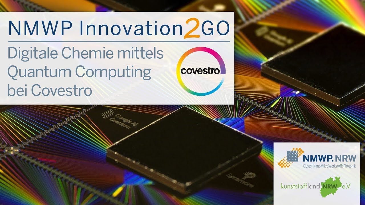 NMWP Innovation2GO WebTalk &bdquo;Digitale Chemie mittels Quantum Computing bei Covestro&ldquo;