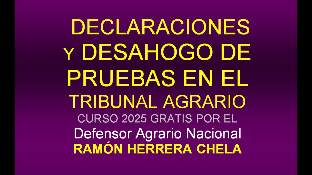 desahogo de pruebas (declaraciones) en el Tribunal Agrario