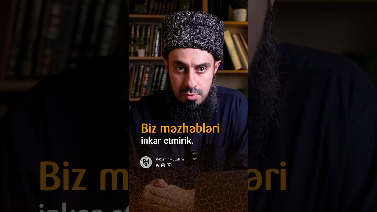Biz məzhəbləri inkar etmirik. I Ramin M&uuml;təllim