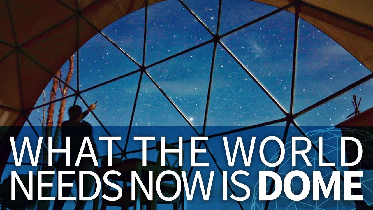 What the World Needs Now is Dome