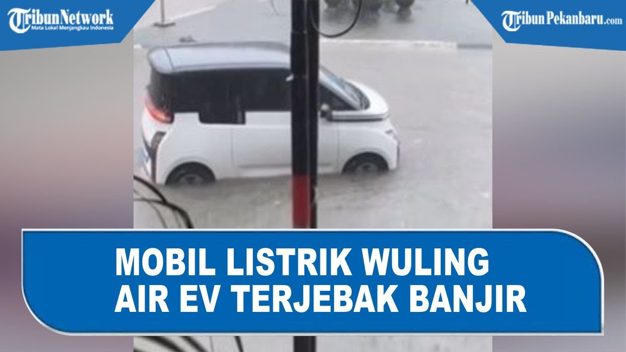 Viral Mobil Listrik Wuling Air Ev Terjebak Banjir, Ini yang Harus Dilakukan