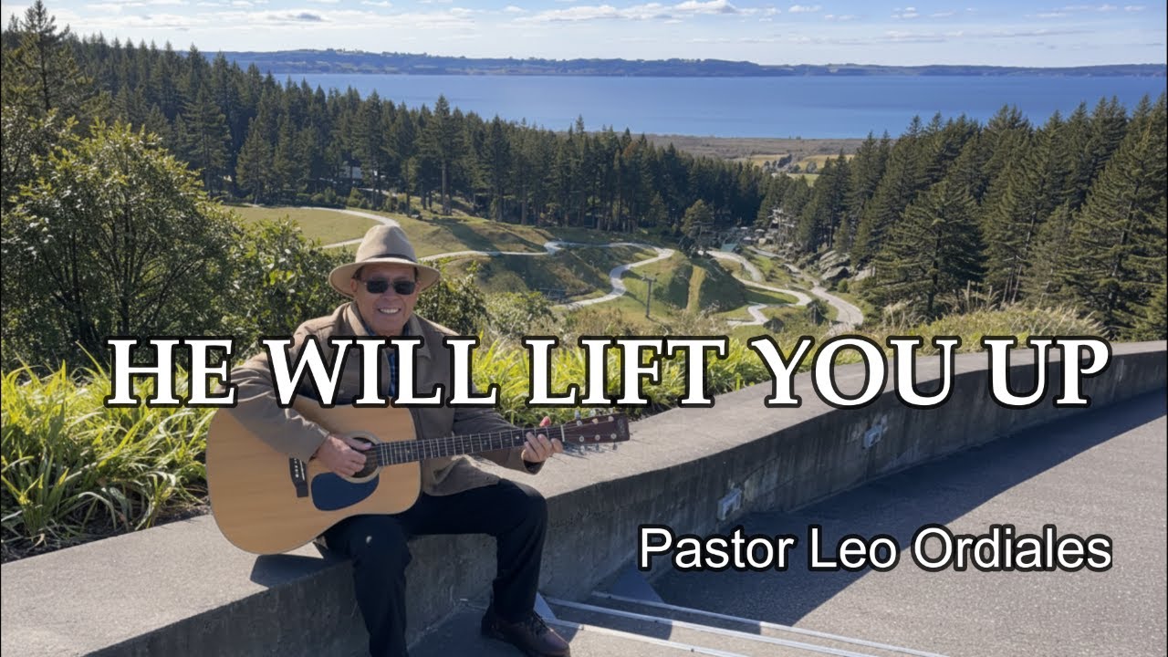 HE WILL LIFT YOU UP      Pastor Leo Ordiales
