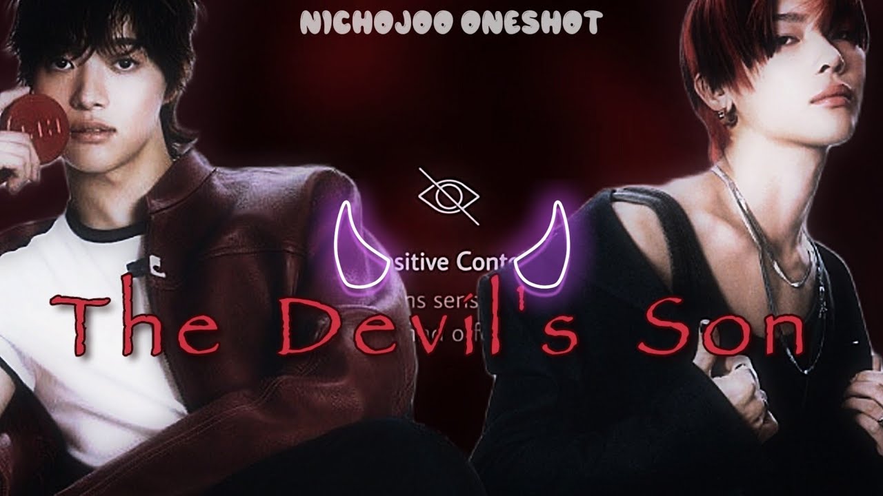 𝙏𝙝𝙚 𝘿𝙚𝙫𝙞𝙡'𝙨 𝙎𝙤𝙣 | 𝘕𝘪𝘤𝘩𝘰𝘑𝘰𝘰 𝘖𝘯𝘦𝘴𝘩𝘰𝘵