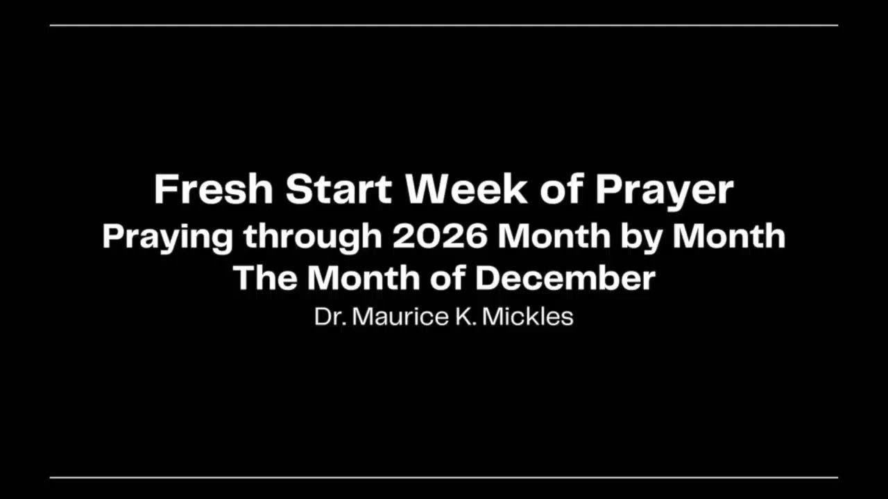 01112026 Fresh Start Prayer Week | Prayers for December | Dr. Maurice K. Mickles i