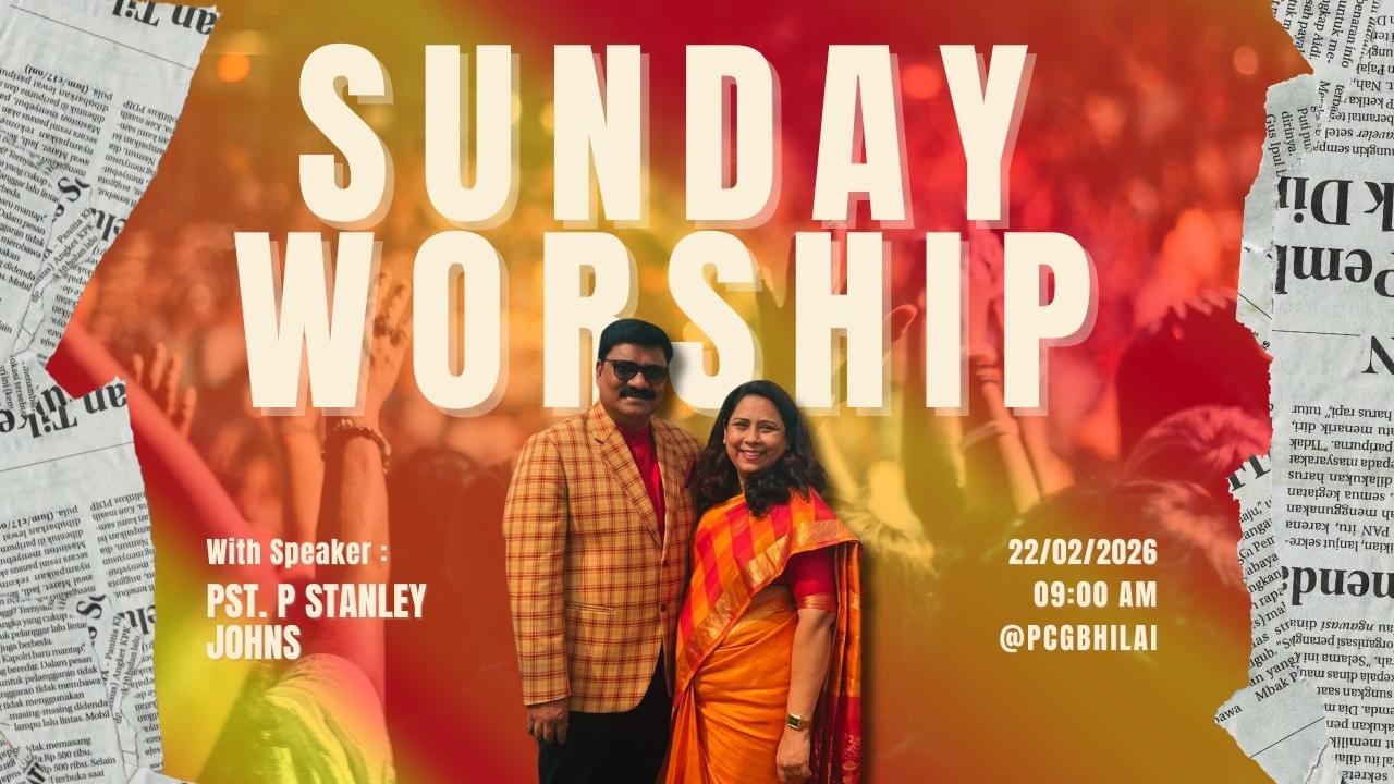 PCG BHILAI | SUNDAY SERVICE | 22.02.2026 | PASTOR. P STANLEY JOHNS 