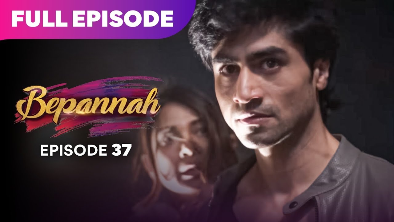 Bepannaah Drama Serial | Full Episode 37 | Jennifer Winget  Harshad Chopda  | Best Drama 2026