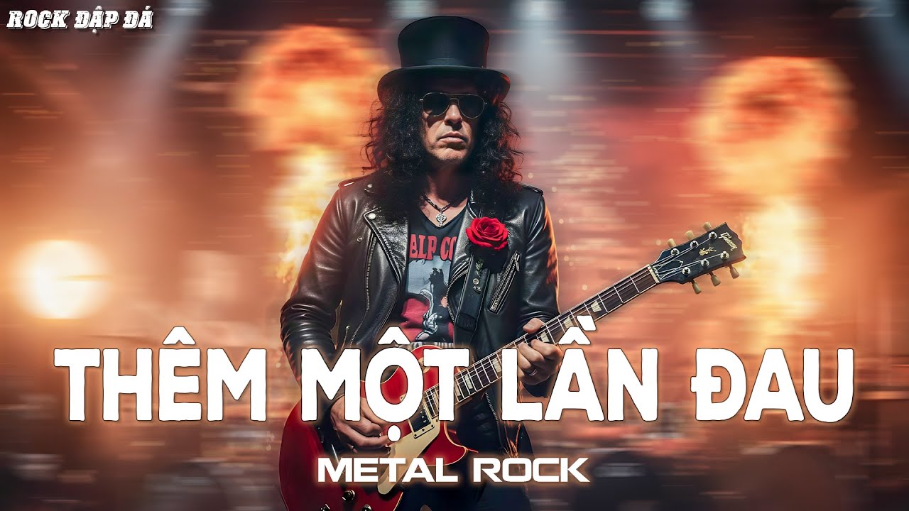 Thêm Một Lần Đau (Metal Rock) Nhạc Rock Cực Cháy
